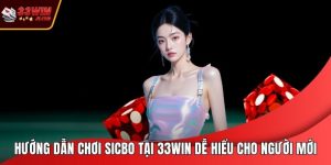 Hướng dẫn chơi Sicbo tại 33WIN