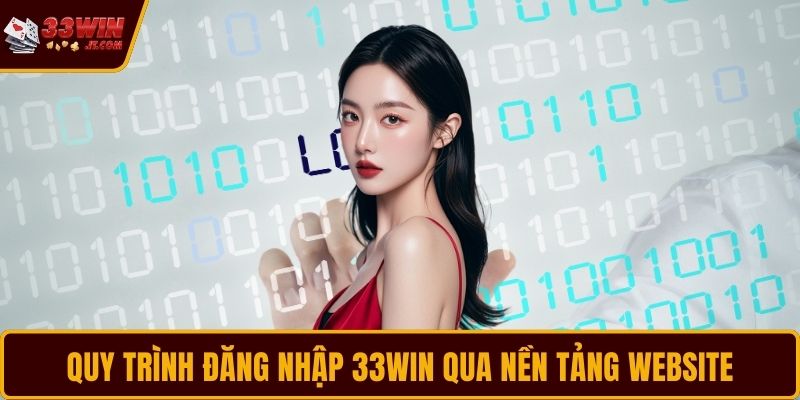 Quy trình đăng nhập 33WIN qua nền tảng website trực tuyến